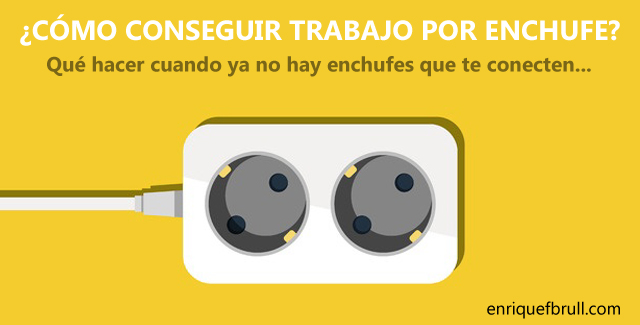como-conseguir-trabajo-por-enchufe